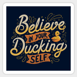 Believe In Your Ducking Self Sticker